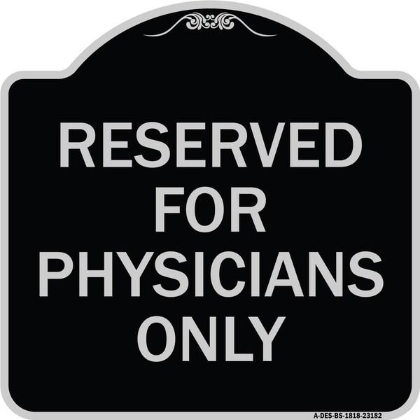 Reserved for Physicians Only Heavy-Gauge Aluminum Architectural Sign, 18" x 18", BS-1818-23182